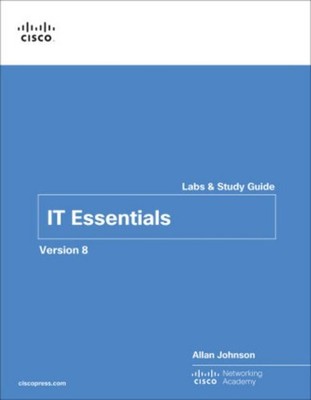 IT Essentials Labs and Study Guide Version 8 Cisco Networking Academy