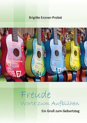 Freude. Worte zum Aufblühen | Ein Gruß zum Geburtstag | Brigitte Enzner-Probst