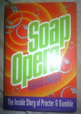 Soap Opera: the inside Story of Proctor and Gamble