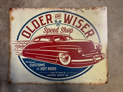 Older And Wiser Speed Shop Hot Rod Metal 16x12.5 Sign Man Cave 2013 Made in USA