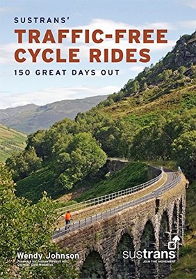 Sustrans' Traffic-Free Cycle Rides: 150 Great Days O by Wendy Johnson 1901389960