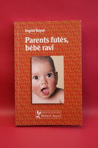 Parents Futes Bebes Ravis Ingrid Bayot Livre Grand Format Occasion Ebay