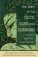 Spirit of the Celtic Gods and Goddesses : Their History,