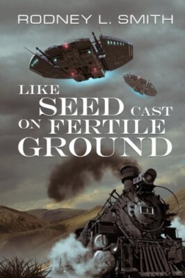 Like Seed Cast On Fertile Ground: Volume 1 (Galactic Republic) by Smith New-,
