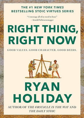 Ryan Holiday Right Thing, Right Now Stoic Virtues Series Stoicism Hardback