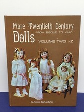 More Twentieth Century Dolls From Bisque To Vinyl Volume I-Z By Joanne Anderton