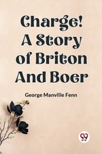 Charge! A Story Of Briton And Boer