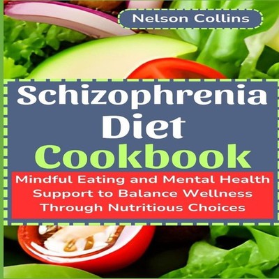 Schizophrenia Diet Cookbook Mindful Eating and Mental Health Supp