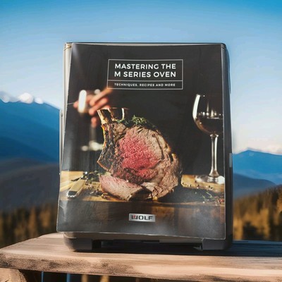 WOLF Mastering the M Series Oven/Range: INSTRUCTIONS Techniques COOKBOOK Recipes