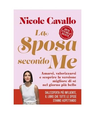 La sposa secondo me. Amarsi, valorizzarsi e scoprire la versione migliore di sé