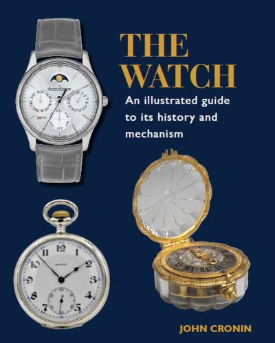 Watch : An Illustrated Guide to Its History and Mechanism by John Cronin