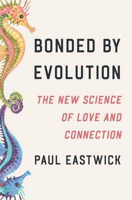Bonded by Evolution | Paul Eastwick | englisch