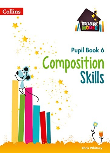 Composition Skills Pupil Book 6 (Treasure House) - Whitney, Chris