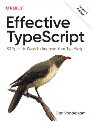 Effektives Typeskript: 83 spezifische Möglichkeiten zur Verbesserung Ihres Typoskripts von Dan VanderK