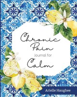 Arielle Haughee | Chronic Pain Journal For Calm | Taschenbuch | Englisch (2022)