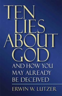 Ten Lies about God: And How You Might Already Be Deceived