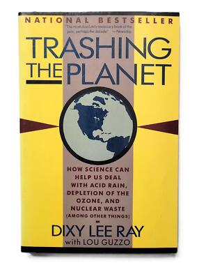 Trashing the Planet : How Science Can Help Us Deal With Acid Rain, Depletion