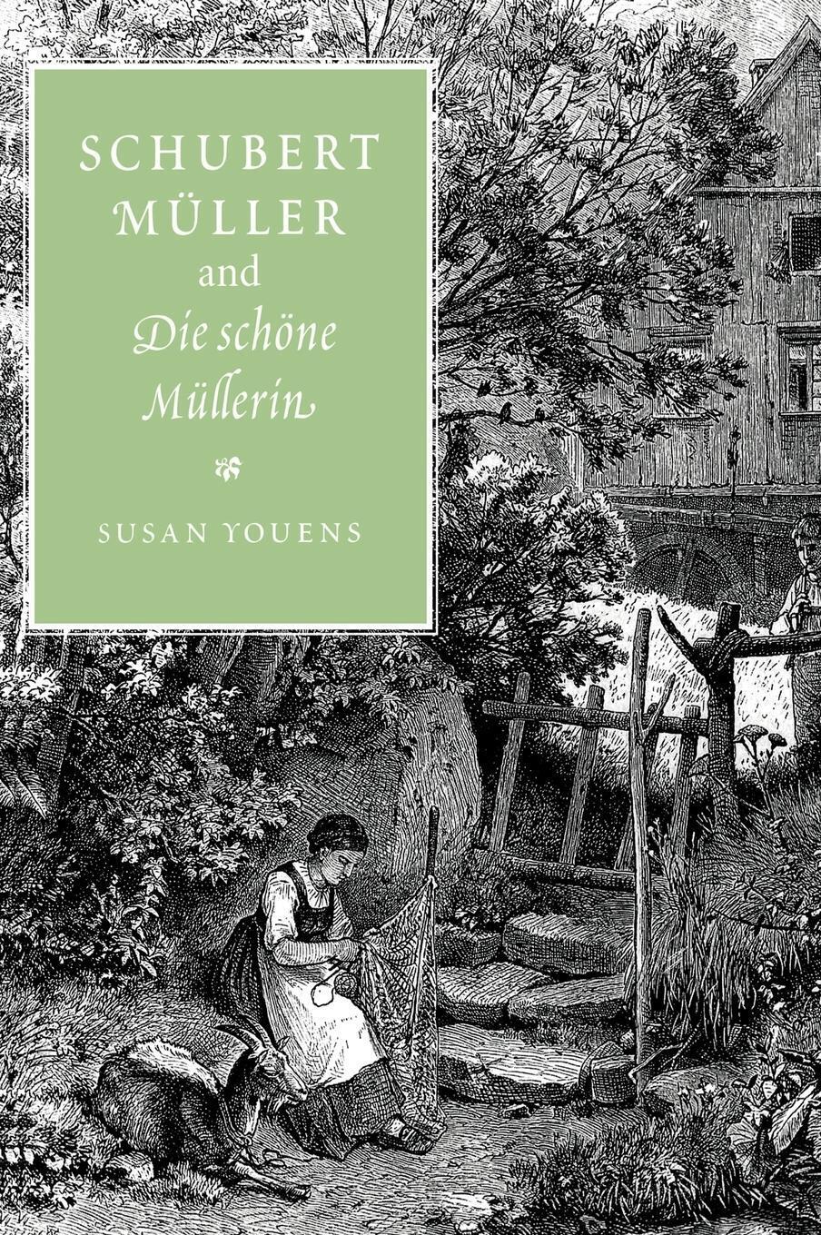 Thumbnail - Susan Youens | Schubert, Muller, And Die Schone Mullerin | Buch |