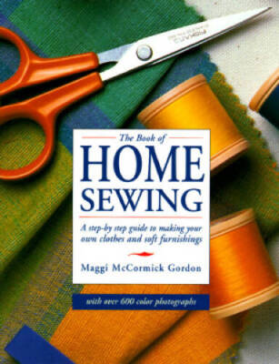 The Book of Home Sewing - Hardcover By Gordon, Maggi McCormick - GOOD