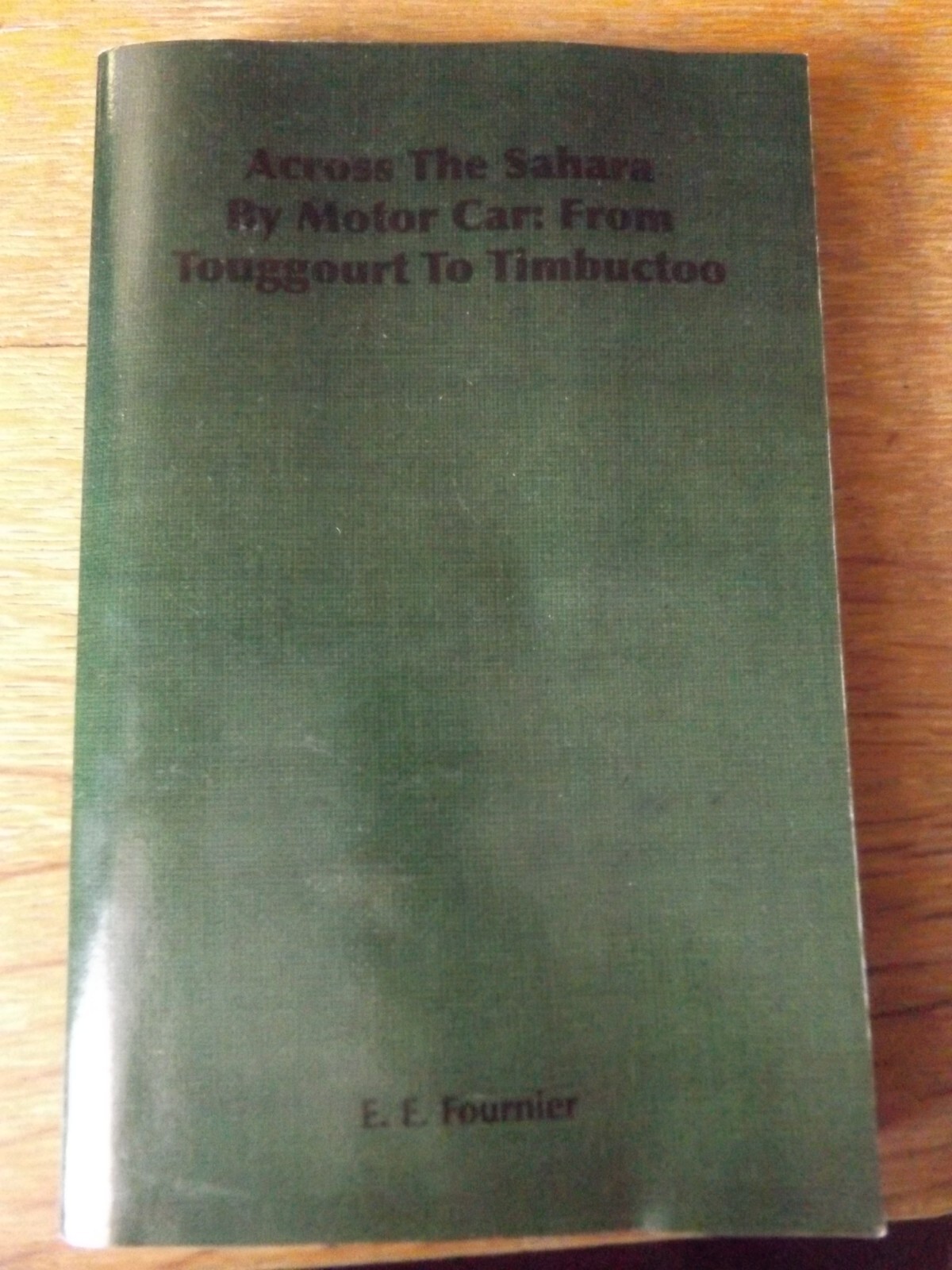 ACROSS THE SAHARA BY MOTOR CAR BY GEORGES MARIE PAPERBACK BOOK