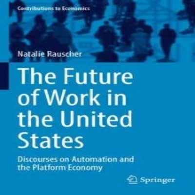 The Future of Work in the United States Discourses on Automation