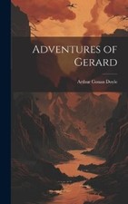 Arthur Conan Doyle Adventures of Gerard (Hardback)