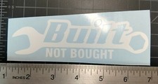 Built Not Bought - Vinyl Decal