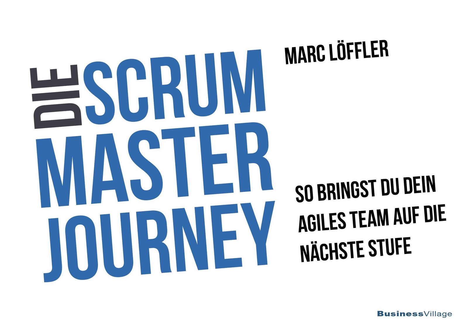 Thumbnail - Die Scrum Master Journey | Marc Löffler | Taschenbuch | 229 S. |