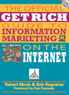 THE OFFICIAL GET RICH GUIDE TO INFORMATION MARKETING ON By Bob Regnerus & Robert