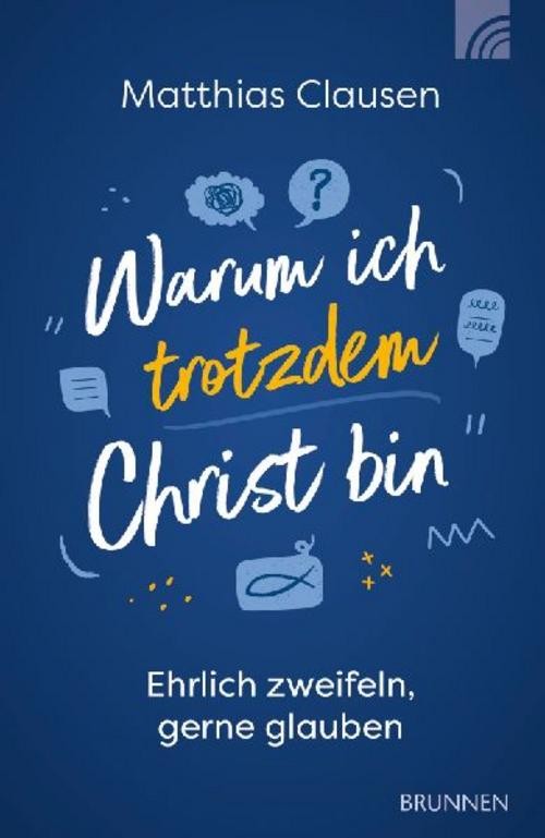 Warum ich trotzdem Christ bin Matthias Clausen