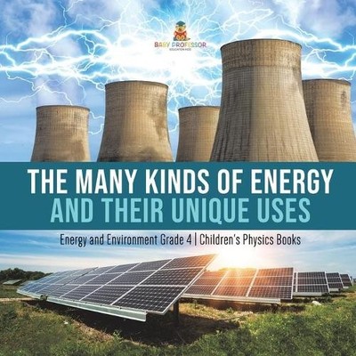 The Many Kinds of Energy and Their Unique Uses Energy an (Paperback) (UK IMPORT)
