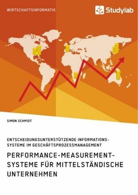 Performance-Measurement-Systeme für mittelständische Unternehmen. Entscheidungsu