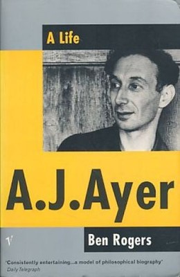 A.J. Ayer. A life. Rogers, Ben: