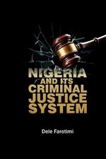 Nigeria and Its Criminal Justice System by De...