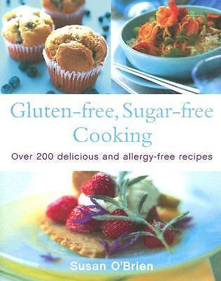 Gluten-Free, Sugar-Free Cooking: Over 200 Delicious and Easy Allergy-Free...