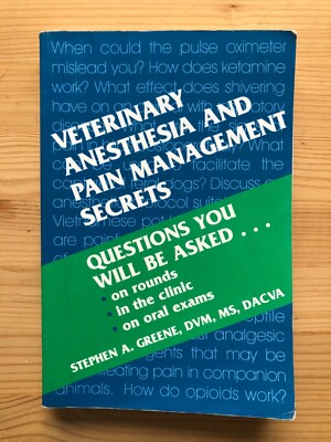 Veterinary Anesthesia and Pain Management Secrets By Stephen A. Greene DVM  MS 