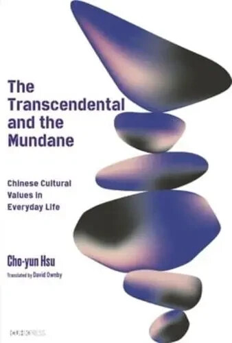 The Transcendental and the Mundane- Chinese Cultural Values - Cho-yun Hsu (#40)
