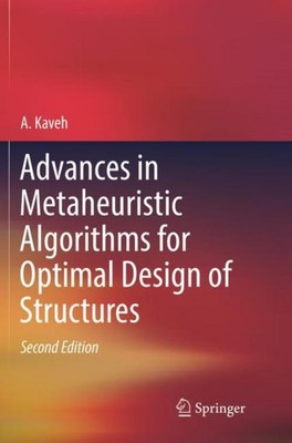 Advances in Metaheuristic Algorithms for Optimal Design of Structures A. Kaveh