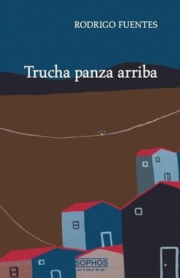 Rodrigo Fuentes Trucha panza arriba (Paperback)