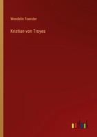 Kristian Von Troyes Wendelin Foerster