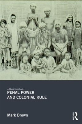 Penal Power and Colonial Rule - 9780415452137