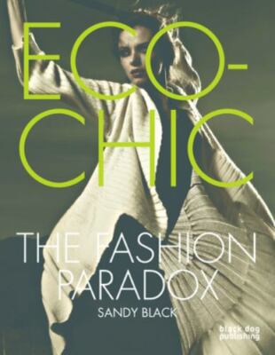 Eco-Chic : The Fashion Paradox by Sandy Black (2008, Trade Paperback)