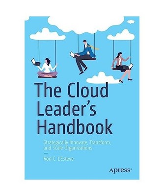 The Cloud Leader¿s Handbook: Strategically Innovate, Transform, and Scale Organ