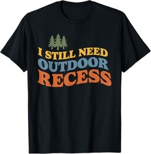 Retro Vintage I Still Need Outdoor Recess T-Shirt unisex T-Shirt