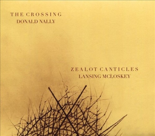 Zealot Canticles by The Crossing [Audio CD]