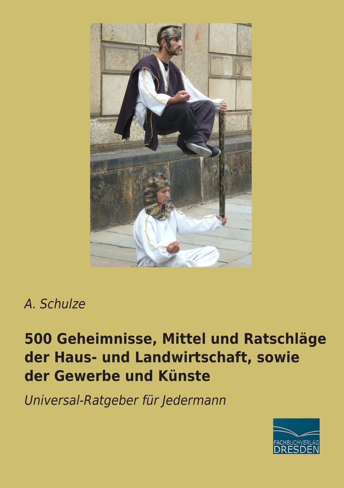 Thumbnail - A. Schulze | 500 Geheimnisse, Mittel Und Ratschläge Der Haus- Und...