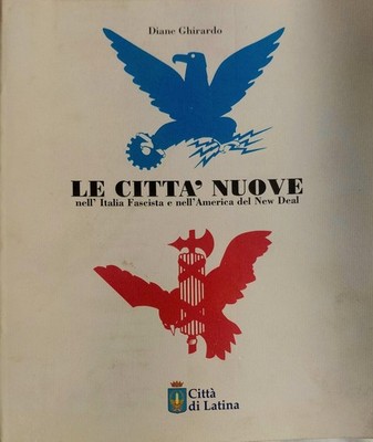 LE CITTÀ NUOVE NELL'ITALIA FASCISTA E NELL' AMERICA 