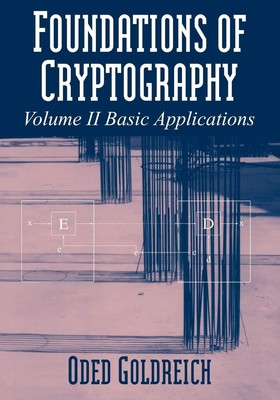 Foundations of Cryptography: Volume 2, Basic Applications by Goldreich