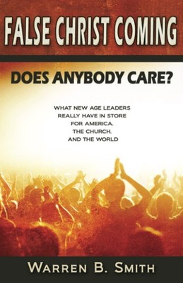 False Christ Coming: Does Anybody Care?