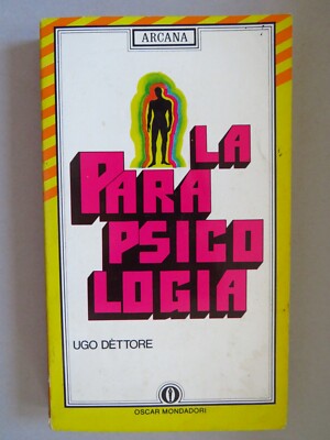 Die Parapsychologie - Ugo Dettore - Mondadori, 1985